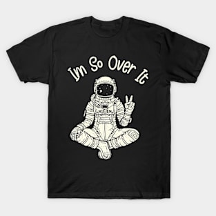 over it i quit humor T-Shirt